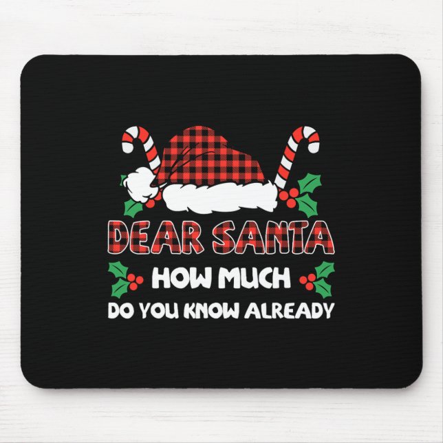 Dear Santa How Much Do You Know Already Christmas  Mouse Mat (Front)