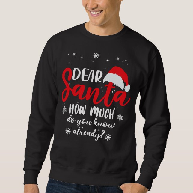 Dear Santa,How much do you know already Sweatshirt (Front)