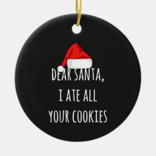 Dear Santa I ate all your cookies Funny Christmas Ceramic Tree Decoration