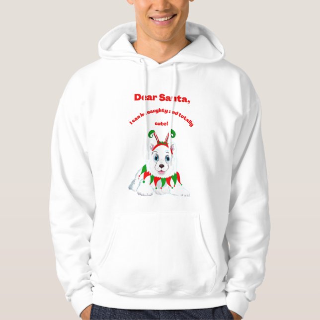 Dear Santa, I Can Be Naughty And Cute Samoyed Hood Hoodie (Front)