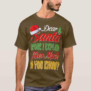 Dear Santa I Can Eplain Funny Xmas Pajama For Chri T-Shirt
