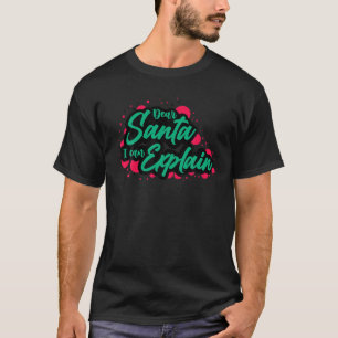 Dear Santa I Can Explain Christmas Joke Pajama T-Shirt