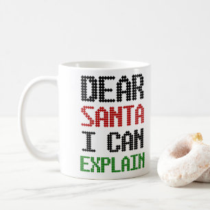 Dear Santa I can explain Christmas Naughty List Coffee Mug