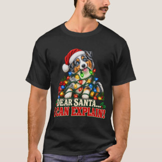 Dear Santa I Can Explain Funny Australian Shepherd T-Shirt