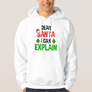 Dear Santa I Can Explain Funny Christmas Hoodie