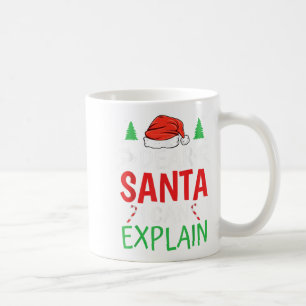 Dear Santa I Can Explain Funny Christmas Joke Humo Coffee Mug
