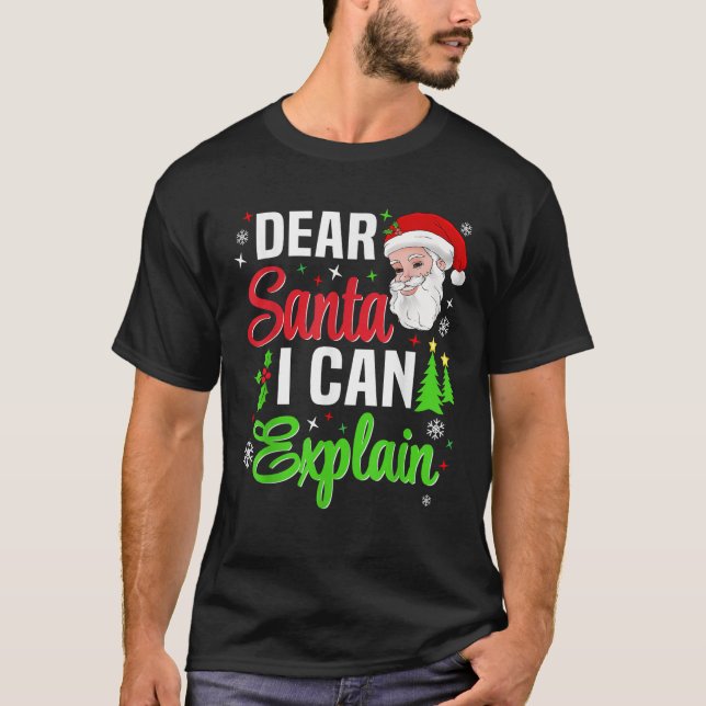 Dear Santa I Can Explain Funny Christmas Men Women T-Shirt (Front)