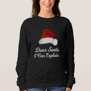 Dear Santa I Can Explain, Funny Christmas Sweatshirt