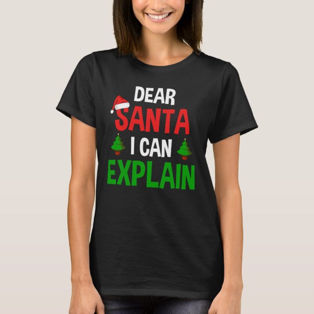Dear Santa I Can Explain Funny Christmas T-Shirt (Front)