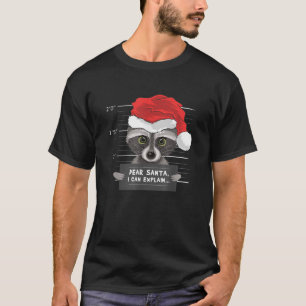 Dear Santa I Can Explain Funny Criminal Racoon Ch T-Shirt