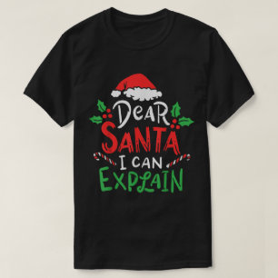 Dear Santa I Can Explain Funny Design T-Shirt