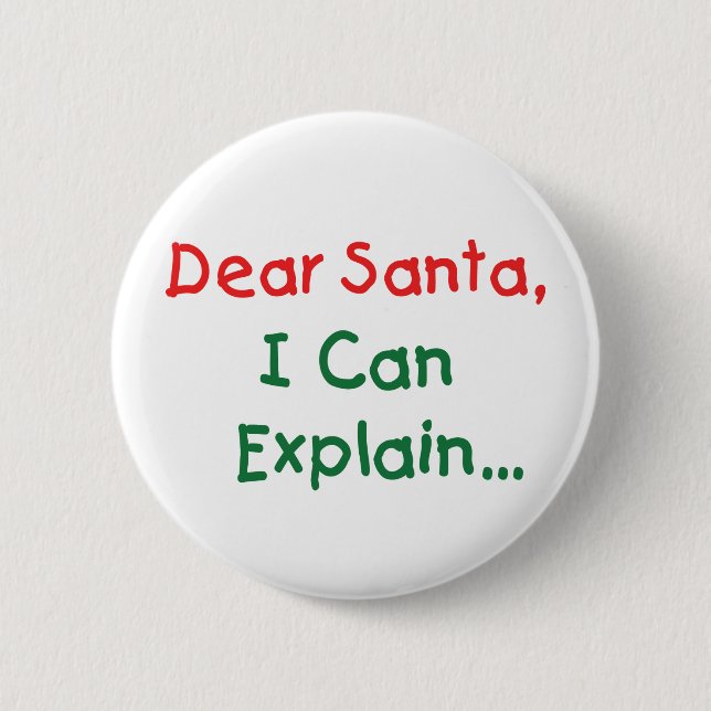 Dear Santa, I Can Explain - Funny Letter to Santa 6 Cm Round Badge (Front)