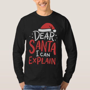 Dear Santa I Can Explain Hat Christmas Bad Behavio T-Shirt