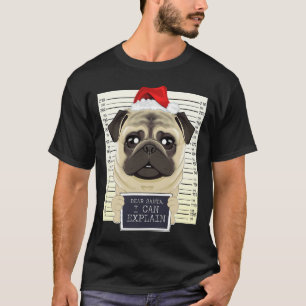 Dear Santa I Can Explain Pug Christmas 237 T-Shirt