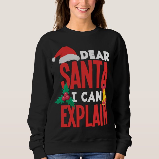 Dear Santa I Can Explain Santa Hat Bad Behaviour C Sweatshirt (Front)