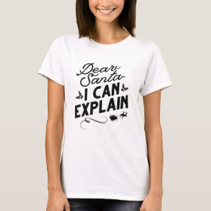 Dear Santa I Can Explain T-Shirt
