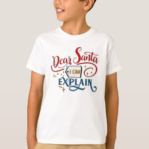 Dear santa i can explain T-Shirt