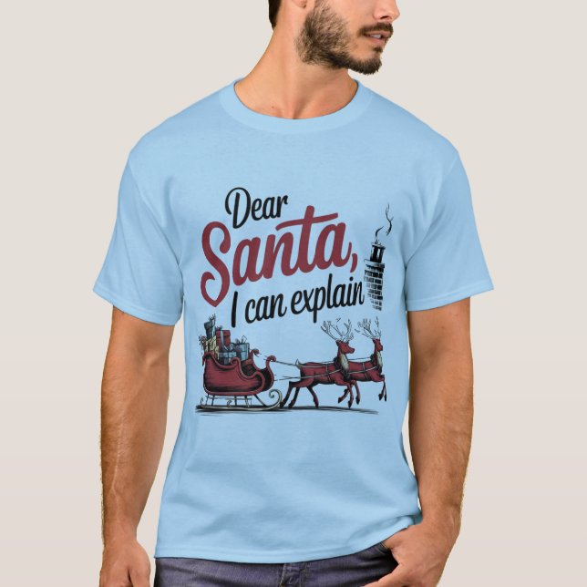Dear Santa I can explain  T-Shirt (Front)