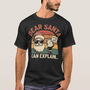 Dear Santa, I Can Explain T-Shirt