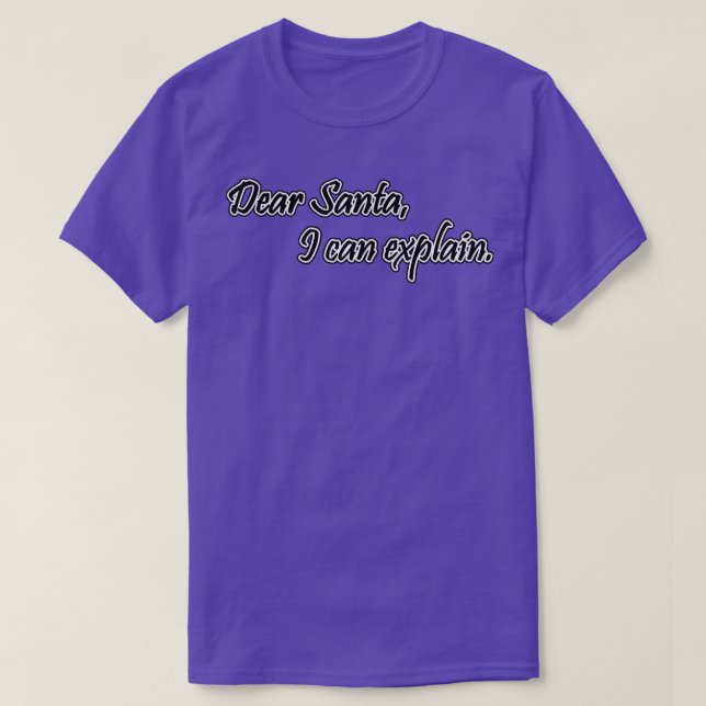 Dear Santa I can explain T-Shirt (Design Front)