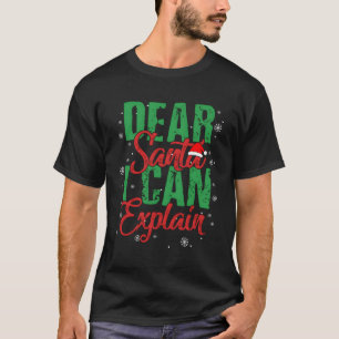Dear Santa I Can Explain T-Shirt