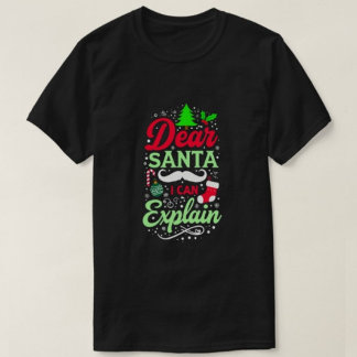 Dear Santa I Can Explain tshirts