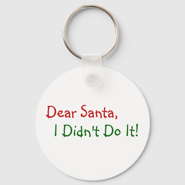 Dear Santa I Didn't Do It - Funny Letter to Santa Key Ring (Front)