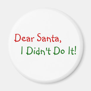 Dear Santa I Didn't Do It - Funny Letter to Santa Magnet