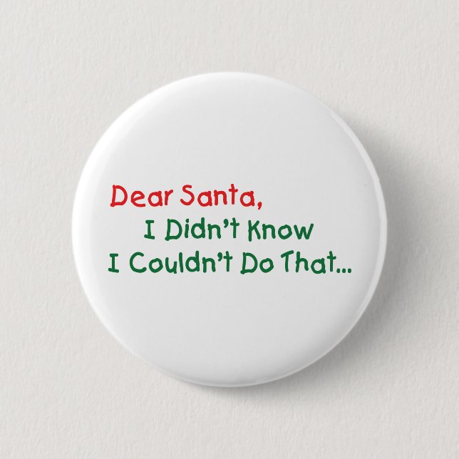 Dear Santa, I Didn't Know I Couldn't Do That 6 Cm Round Badge (Front)