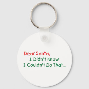 Dear Santa, I Didn't Know I Couldn't Do That Key Ring