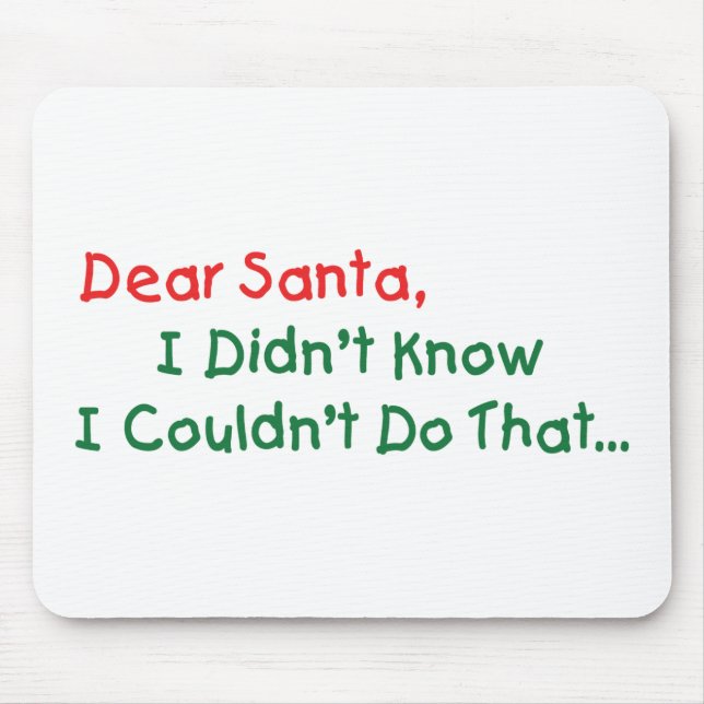 Dear Santa, I Didn't Know I Couldn't Do That Mouse Mat (Front)