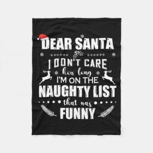Dear Santa I Don’t Care How Long I’m On The Naught Fleece Blanket