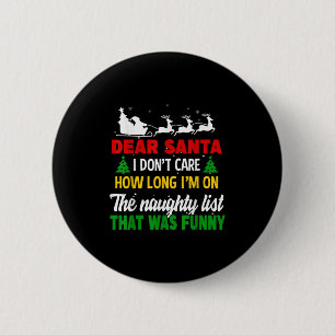 Dear Santa I Don't Care How Long I'm On The Nought 6 Cm Round Badge
