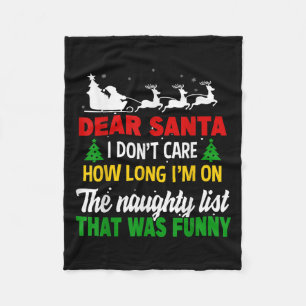 Dear Santa I Don't Care How Long I'm On The Nought Fleece Blanket