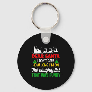 Dear Santa I Don't Care How Long I'm On The Nought Key Ring