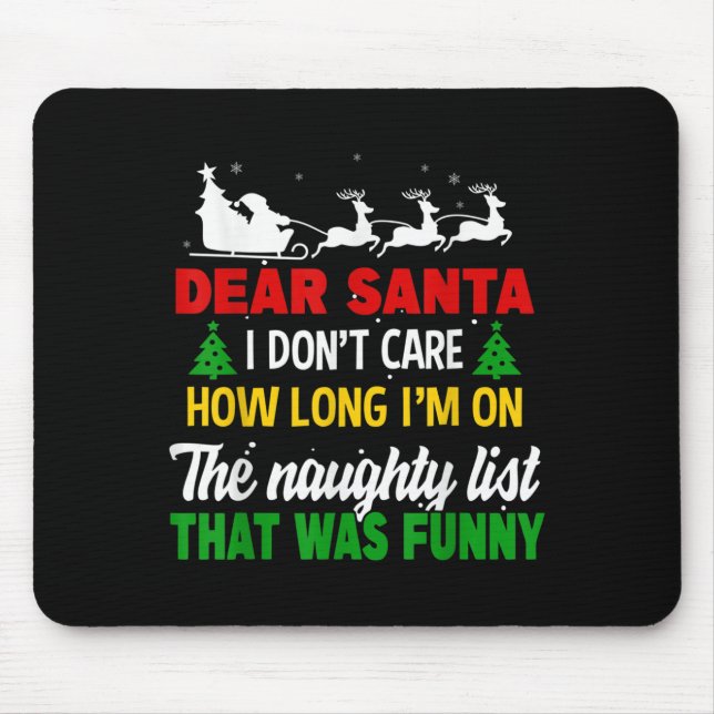 Dear Santa I Don't Care How Long I'm On The Nought Mouse Mat (Front)