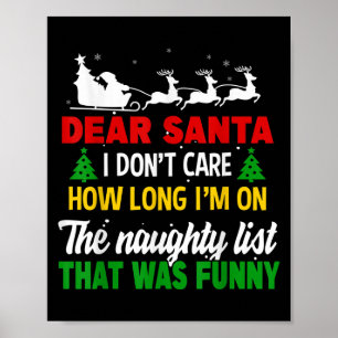 Dear Santa I Don't Care How Long I'm On The Nought Poster