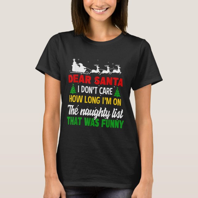Dear Santa I Don't Care How Long I'm On The Nought T-Shirt (Front)