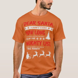 Dear Santa I dont e How Long Im on the Naughty Lis T-Shirt
