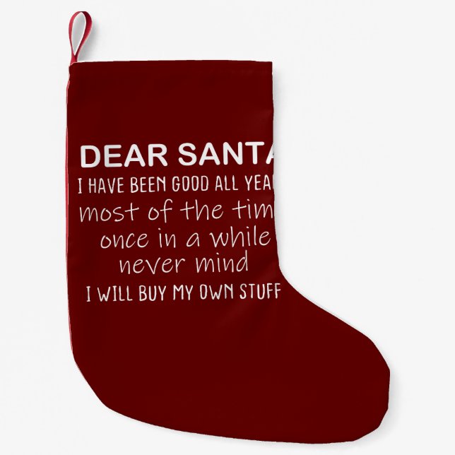 Dear Santa I Have Been Good Funny Letter To Santa Small Christmas Stocking (Front)
