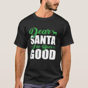 Dear Santa I have Been Good Very Funny Santa Chris T-Shirt