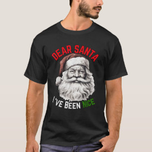 Dear Santa I Have Been Nice ish Product For Men Wo T-Shirt