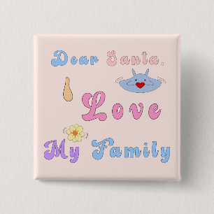 Dear Santa, I Love My Family   Cute Christmas  15 Cm Square Badge