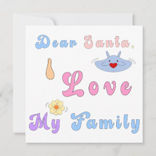 Dear Santa, I Love My Family   Cute Christmas Holiday Card