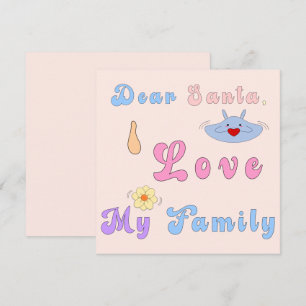 Dear Santa, I Love My Family   Cute Christmas Holiday Card