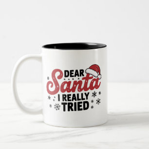 Dear Santa I Really Tried Christmas Family Xmas  Two-Tone Coffee Mug