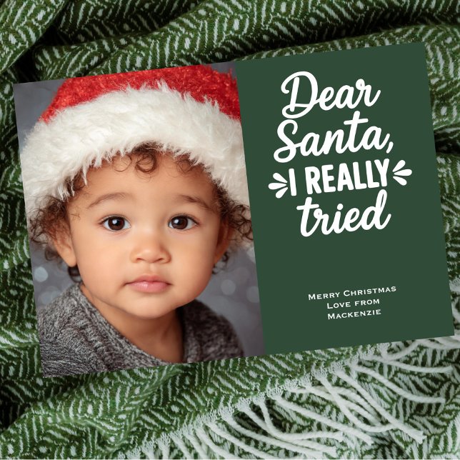 Dear Santa I Really Tried Christmas Holiday Card (Dear Santa I Really Tried Christmas Holiday Cards by Ricaso. Add own photograph & text message)