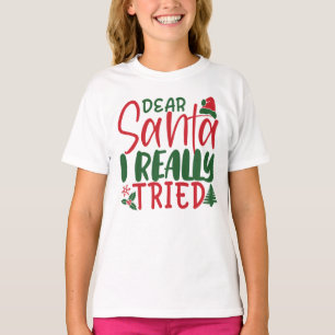 Dear Santa I Really Tried Christmas Holiday santa T-Shirt