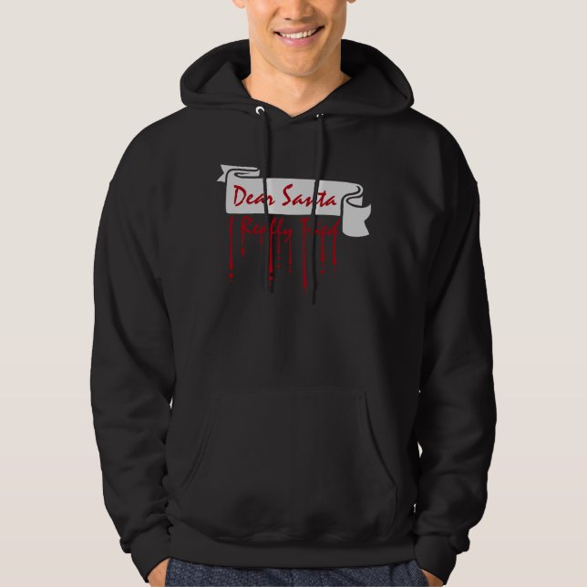 Dear Santa I Really Tried Christmas Humor Quote Hoodie (Front)