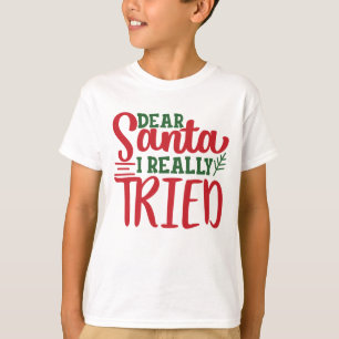 Dear Santa I Really Tried chritmas new year gift T-Shirt